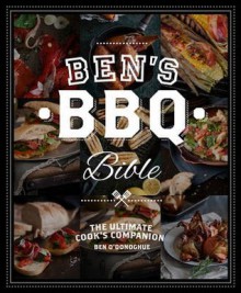 Ben's BBQ Bible: The ultimate cook's companion - Ben O'Donoghue