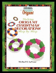 Making Origami Christmas Decorations Step by Step - Michael G. LaFosse