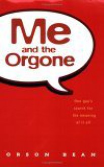 Me and the Orgone: One Man's Sexual Revolution - Orson Bean