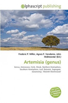 Artemisia (Genus) - Agnes F. Vandome, John McBrewster, Sam B Miller II