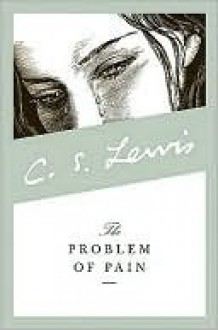 The Problem of Pain - C.S. Lewis