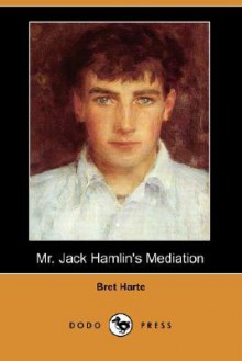 Mr. Jack Hamlin's Mediation - Bret Harte