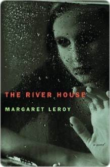 The River House: A Novel - Margaret Leroy