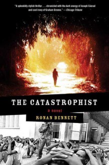 The Catastrophist - Ronan Bennett