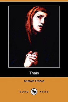 Thais (Dodo Press) - Anatole France, Robert Douglas