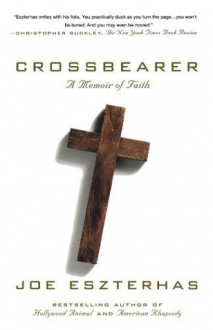 Crossbearer: A Memoir of Faith - Joe Eszterhas