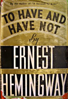 To Have And Have Not - Ernest Hemingway