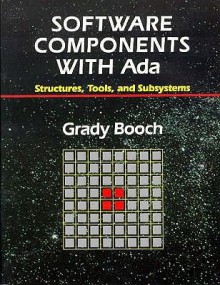 Software Components With Ada: Structures, Tools, And Subsystems - Grady Booch