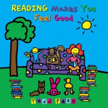 Reading Makes You Feel Good - Todd Parr