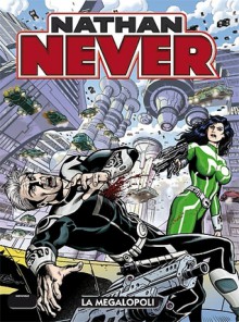 Nathan Never n. 257: La megalopoli - Antonio Serra, Sergio Giardo, Francesca Palomba