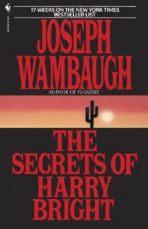 The Secrets of Harry Bright - Joseph Wambaugh