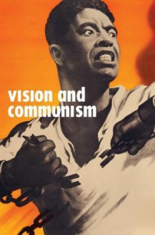 Vision and Communism: Viktor Koretsky and Dissident Public Visual Culture - Robert Bird, Christopher Heuer, Matthew Jackson