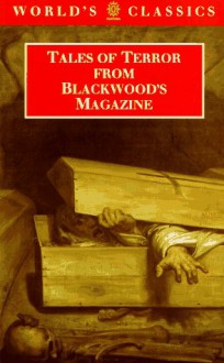 Tales of Terror from Blackwood's Magazine (Oxford World's Classics) - Chris Baldick