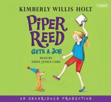 Piper Reed Gets a Job - Kimberly Willis Holt, Emily Janice Card