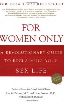 For Women Only, Revised Edition: A Revolutionary Guide to Reclaiming Your Sex Life - Jennifer Berman, Laura Berman, Elisabeth Bumiller