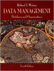 Data Management: Databases and Organizations - Richard T. Watson