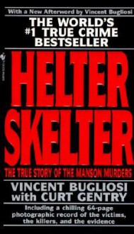 Helter Skelter - Vincent Bugliosi, Curt Gentry