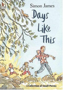 Days Like This: A Collection of Small Poems - Simon James