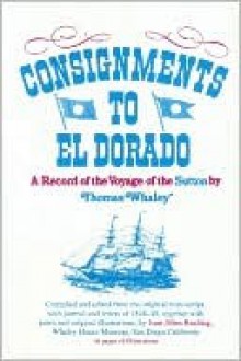 Consignments to El Dorado: A Record of the Voyage of the Sutton by Thomas Whaley - Thomas Whaley, Jane Allen Reading