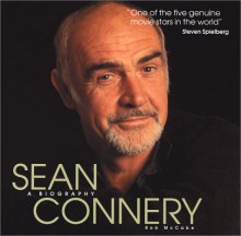 Sean Connery: A Biography - Bob McCabe