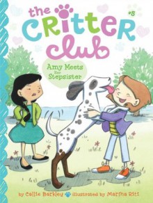 Amy Meets Her Stepsister (The Critter Club) - Callie Barkley, Marsha Riti