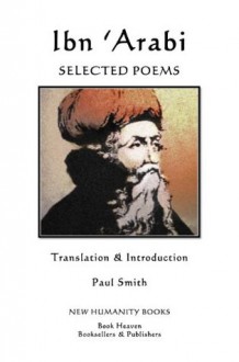 IBN 'ARABI: SELECTED POEMS - Ibn 'Arabi, Paul Smith