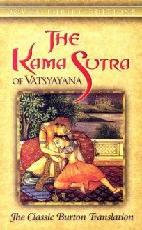 The Kama Sutra of Vatsyayana: The Classic Burton Translation - Mallanaga Vātsyāyana, Richard Francis Burton