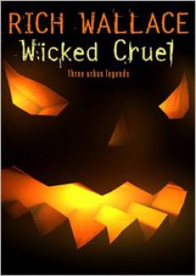 Wicked Cruel - Rich Wallace