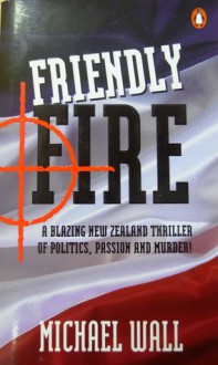 Friendly Fire - Michael Wall