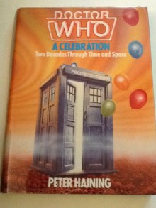 Doctor Who: A Celebration; Two Decades Through Time and Space - Peter Haining