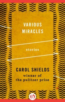 Various Miracles: Stories - Carol Shields