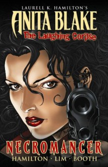 Anita Blake, Vampire Hunter: The Laughing Corpse: Necromancer - Laurell K. Hamilton, Jessica Ruffner, Ron Lim