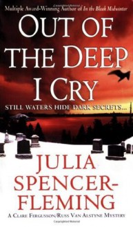 Out of the Deep I Cry: A Clare Fergusson and Russ Van Alstyne Mystery (Clare Fergusson and Russ Van Alstyne Mysteries) - Julia Spencer-Fleming