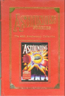 Astounding Stories: The 60th Anniversary Collection - Edmond Hamilton, Murray Leinster, H.P. Lovecraft, Nat Schnachner, Don A. Stuart, Robert A. Heinlein, L. Sprague de Camp, A.E. van Vogt