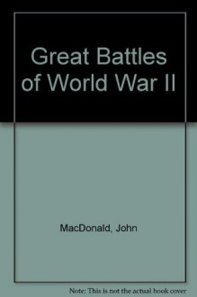 Great Battles of World War II - John MacDonald