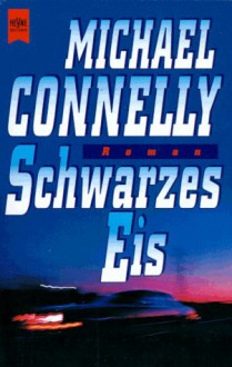 Schwarzes Eis - Michael Connelly