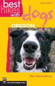 Best Hikes with Dogs Oregon, 2nd Edition - Ellen Morris Bishop