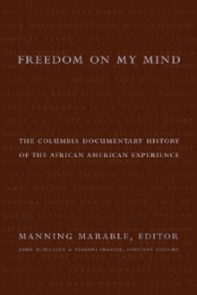 Freedom on My Mind: The Columbia Documentary History of the African American Experience - Manning Marable