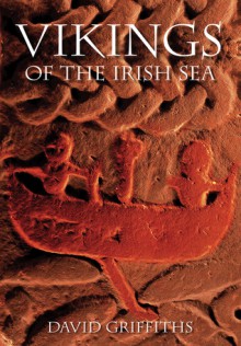 Vikings of the Irish Sea - David Griffiths