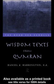 Wisdom Texts from Qumran - Daniel J. Harrington S.J.