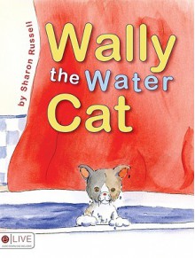 Wally the Water Cat - Sharon Russell