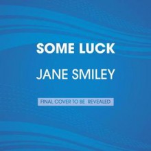 Some Luck: A novel - Jane Smiley