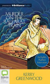 Murder on the Ballarat Train (Phryne Fisher Mystery) - Stephanie Daniel, Kerry Greenwood