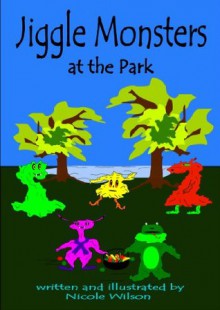 Jiggle Monsters at the Park - Nicole Wilson