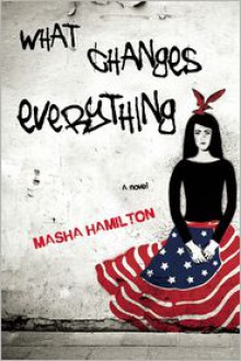 What Changes Everything - Masha Hamilton