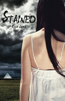 Stained: Stained Series (Volume 1) - Ella James