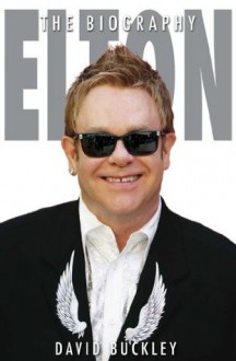 Elton: The Biography - David Buckley