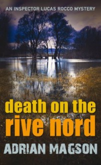 Death on the Rive Nord: 2 (Inspector Lucas Rocco) - Adrian Magson