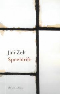 Speeldrift - Juli Zeh, John Breeschoten