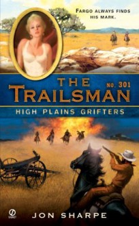 High Plains Grifters (The Trailsman, #301) - Jon Sharpe